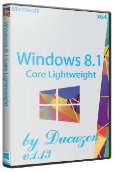 Windows 8.1 Core x64 Lightweight v.1.13 by Ducazen (2013) 