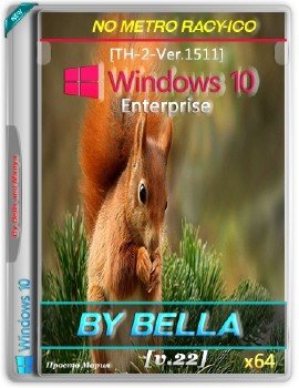 Windows 10 Enter TH-2-Ver.1511 ( No Metro Racy-Ico )(x64) By Bella and Mariya v.22