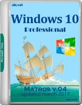 Windows 10 Pro 1703   2017 x86 x64 Matros 04 [Ru]