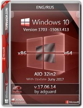 Windows 10 v.1703 with Update 15063.413 AIO 32in2 adguard (x86/x64)