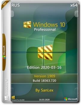 Windows 10  Pro 1909 b18363.720 x64 by SanLex (edition 2020-03-16)