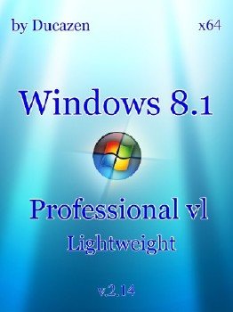 Windows 8.1 Professional vl x64 Lightweight v.2.14 by Ducazen