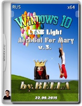 Windows 10 x64 LTSB Light AeroGui For Mary By Bella v.3..iso