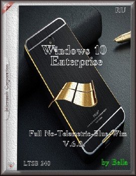 Windows 10 Enterprise LTSB 240 (Full No-Telemetric-Blue-Wim) v.6.0 by Bella (x86) [Ru] (2015)