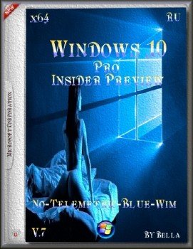 Windows 10 Pro Insider Preview 10.0.10565 (Full No-Telemetric-Blue-Wim ) x64 BY Bella V.7 .(RU)