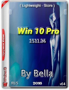 Windows 10 Pro 1511.36 ( Lightweight - Store ) By Bella and Mariya (64)