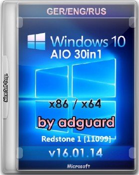 Windows 10 Redstone 1 [11099] AIO 30in1 x86/x64 by adguard v.16.01.14