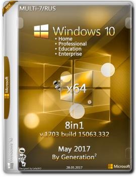   Windows 10 x64 8in1 RS2 15063.332 May 2017 by Generation2