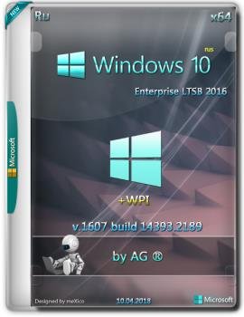 Windows 10 LTSB {x64} + WPI / by AG / 04.2018 [14393.2189  ]