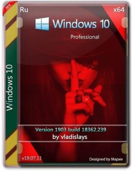 Windows 10 Pro 1903 (build 18362.239) x64 by vladislays v19.07.11