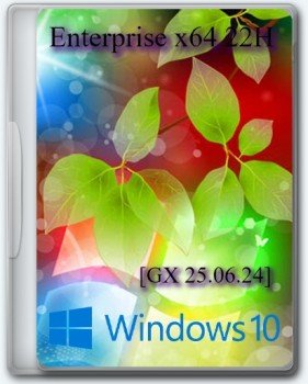 Windows 10 Enterprise x64 22H2  [GX 25.06.24]